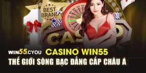 Casino Win55 - Sảnh game đổi thưởng uy tín nhất năm 2024